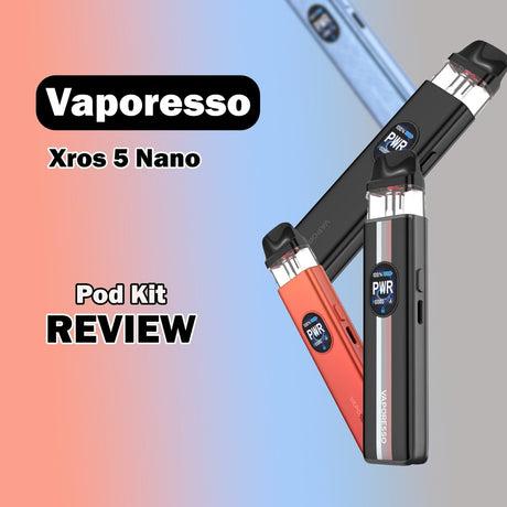 Vaporesso XROS 5 Nano Pod Kit Review – Is It Worth It?